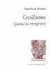 CroiZades (jusqu'au trognon) de Sandrine Roche